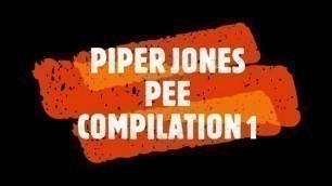 Piper Jones Pee Compilation 1