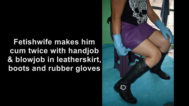 Fetishwife makes him Cum twice with Handjob Blowjob in Rubber Gloves &boots