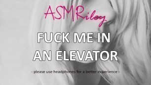 EroticAudio - ASMR Fuck Me In An Elevator